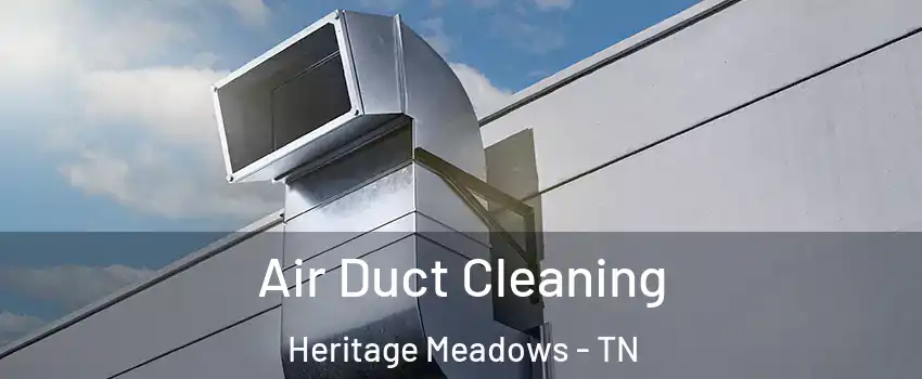 Air Duct Cleaning Heritage Meadows - TN