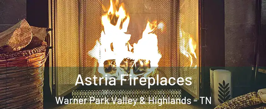 Astria Fireplaces Warner Park Valley & Highlands - TN