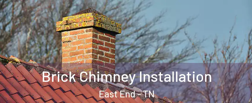 Brick Chimney Installation East End - TN