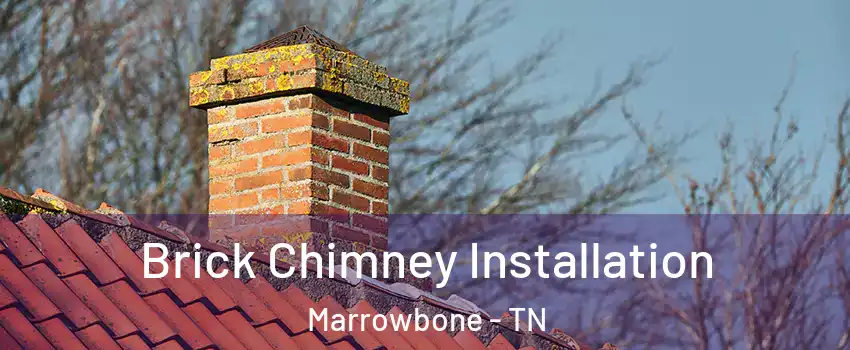 Brick Chimney Installation Marrowbone - TN