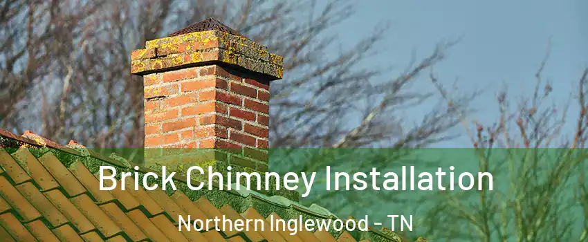 Brick Chimney Installation Northern Inglewood - TN