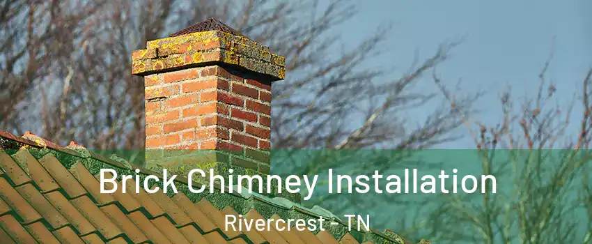 Brick Chimney Installation Rivercrest - TN