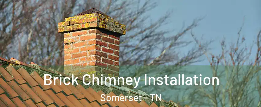 Brick Chimney Installation Somerset - TN