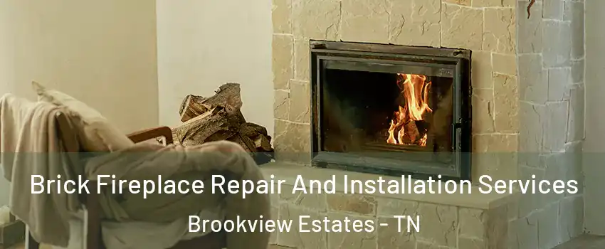 Brick Fireplace Repair And Installation Services Brookview Estates - TN