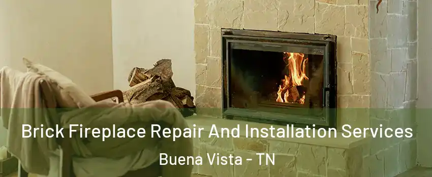 Brick Fireplace Repair And Installation Services Buena Vista - TN