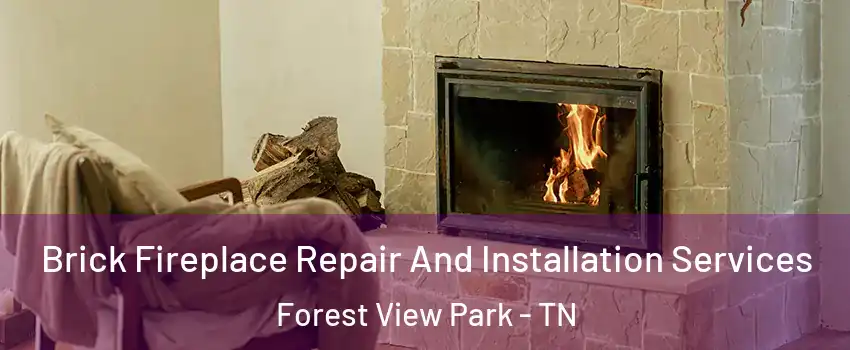 Brick Fireplace Repair And Installation Services Forest View Park - TN