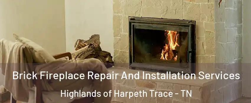 Brick Fireplace Repair And Installation Services Highlands of Harpeth Trace - TN