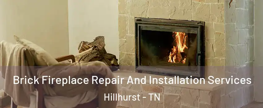 Brick Fireplace Repair And Installation Services Hillhurst - TN