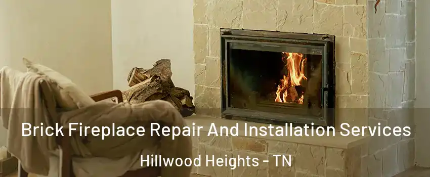 Brick Fireplace Repair And Installation Services Hillwood Heights - TN