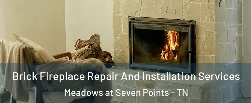 Brick Fireplace Repair And Installation Services Meadows at Seven Points - TN