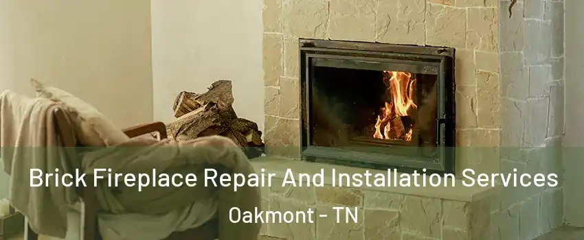 Brick Fireplace Repair And Installation Services Oakmont - TN