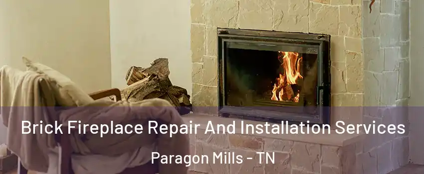 Brick Fireplace Repair And Installation Services Paragon Mills - TN