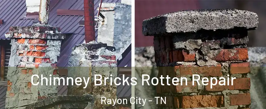 Chimney Bricks Rotten Repair Rayon City - TN