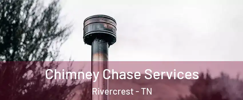 Chimney Chase Services Rivercrest - TN