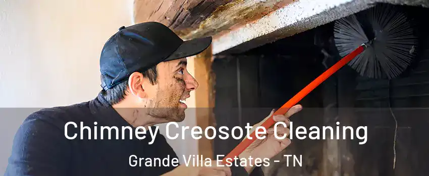 Chimney Creosote Cleaning Grande Villa Estates - TN