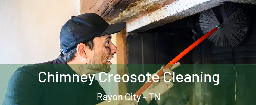 Chimney Creosote Cleaning Rayon City - TN