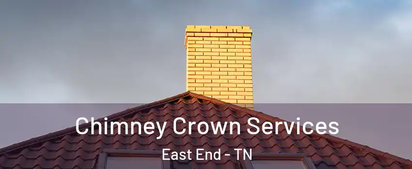 Chimney Crown Services East End - TN