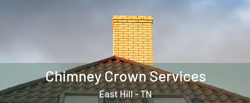 Chimney Crown Services East Hill - TN