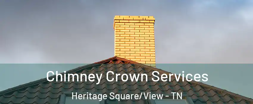 Chimney Crown Services Heritage Square/View - TN