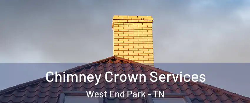 Chimney Crown Services West End Park - TN