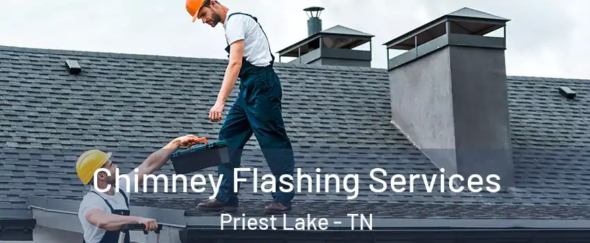 Chimney Flashing Services Priest Lake - TN