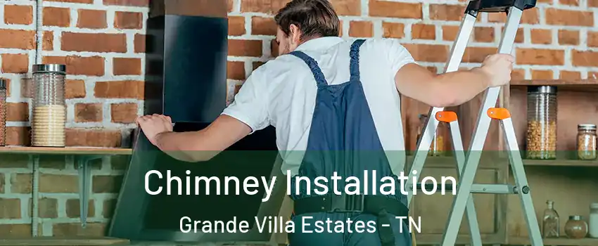 Chimney Installation Grande Villa Estates - TN