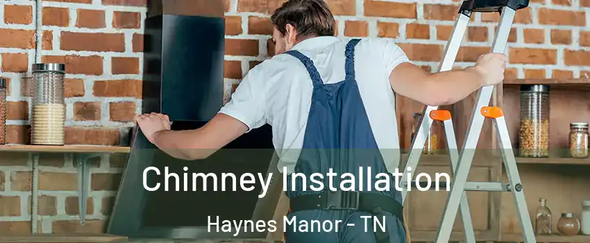 Chimney Installation Haynes Manor - TN