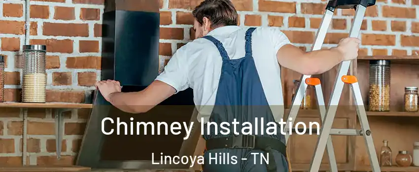 Chimney Installation Lincoya Hills - TN