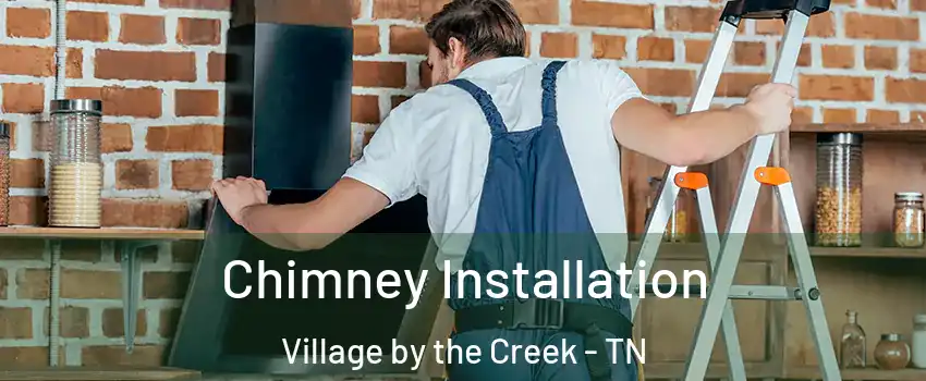 Chimney Installation Village by the Creek - TN