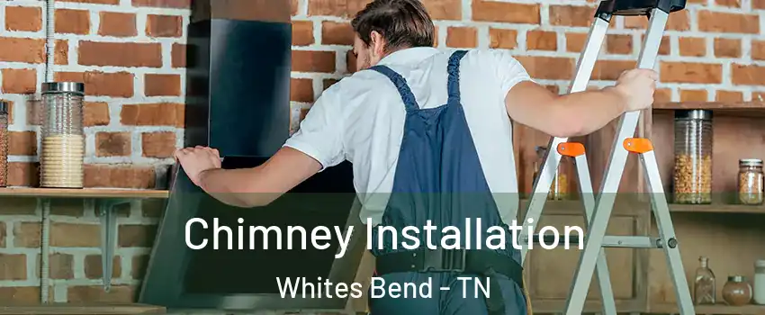 Chimney Installation Whites Bend - TN