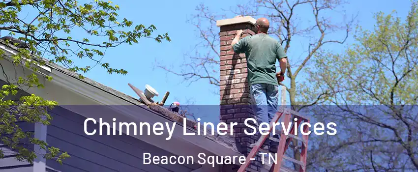 Chimney Liner Services Beacon Square - TN