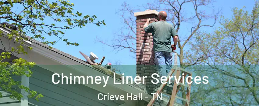 Chimney Liner Services Crieve Hall - TN