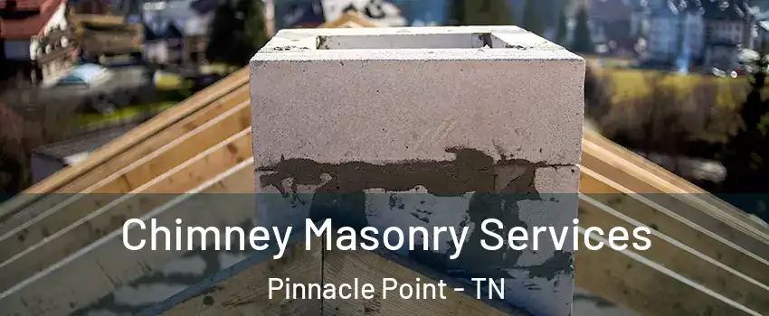 Chimney Masonry Services Pinnacle Point - TN