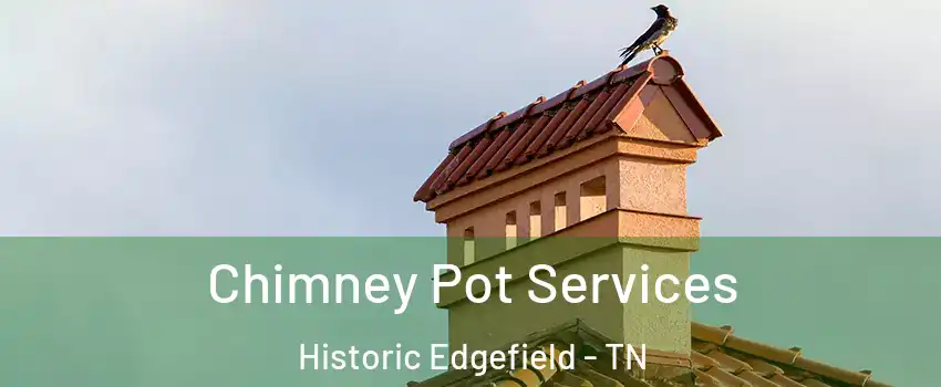 Chimney Pot Services Historic Edgefield - TN