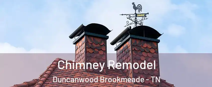 Chimney Remodel Duncanwood Brookmeade - TN