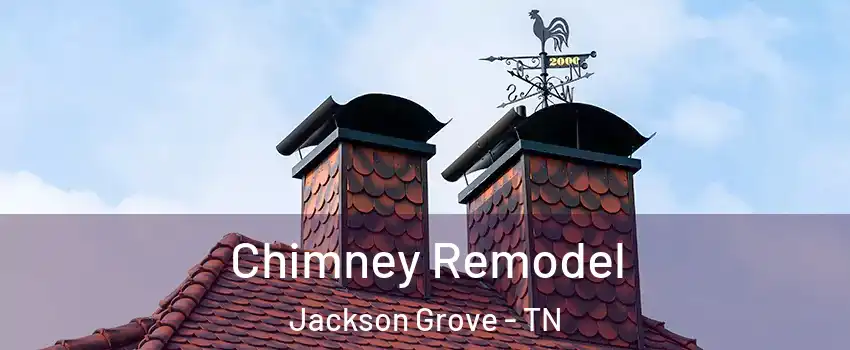 Chimney Remodel Jackson Grove - TN