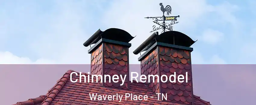 Chimney Remodel Waverly Place - TN