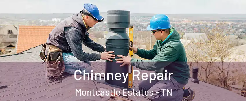 Chimney Repair Montcastle Estates - TN