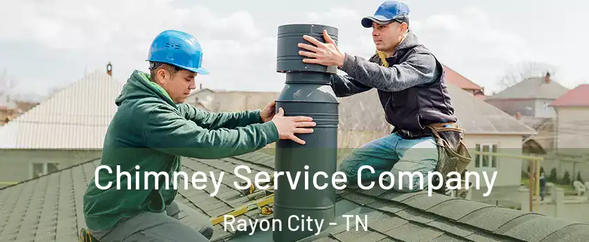 Chimney Service Company Rayon City - TN