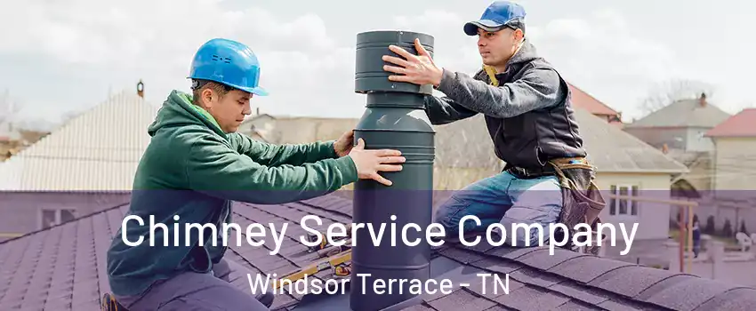 Chimney Service Company Windsor Terrace - TN