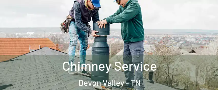 Chimney Service Devon Valley - TN