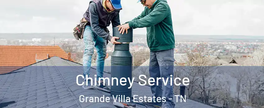 Chimney Service Grande Villa Estates - TN