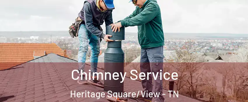 Chimney Service Heritage Square/View - TN