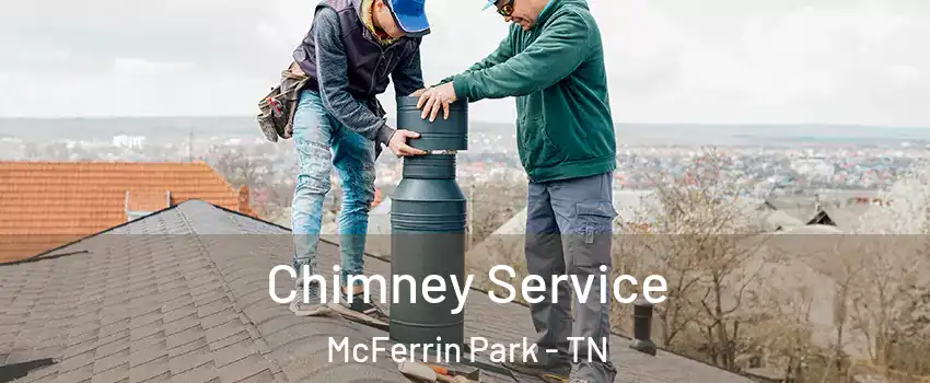 Chimney Service McFerrin Park - TN