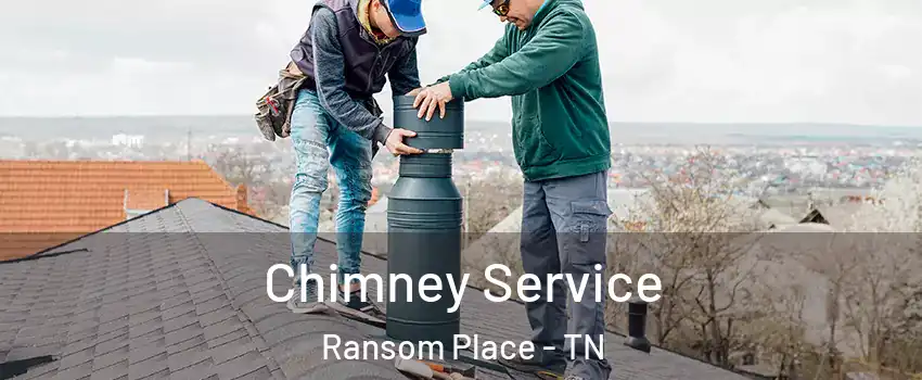 Chimney Service Ransom Place - TN