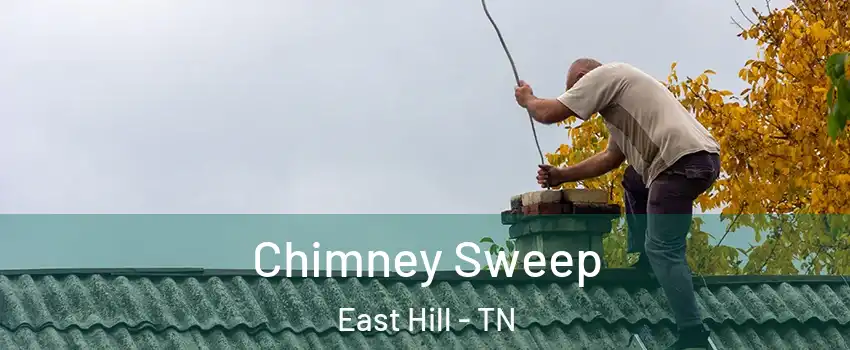 Chimney Sweep East Hill - TN