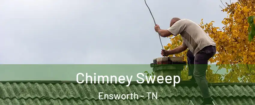 Chimney Sweep Ensworth - TN