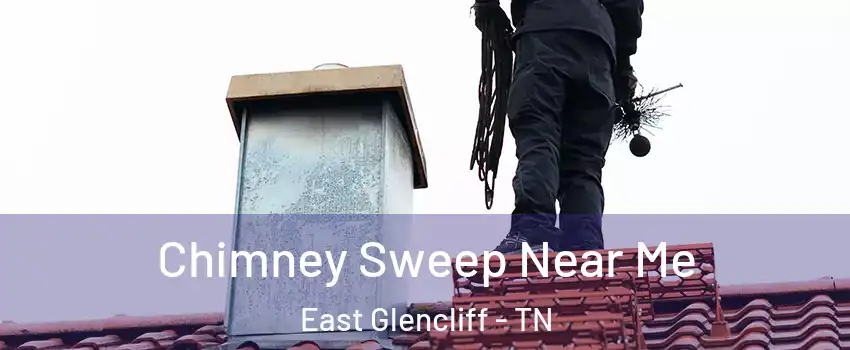 Chimney Sweep Near Me East Glencliff - TN