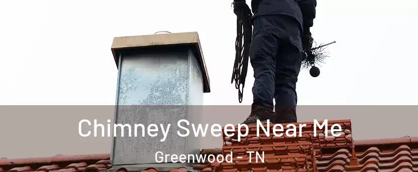 Chimney Sweep Near Me Greenwood - TN