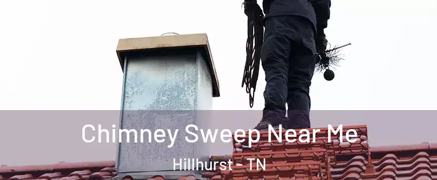 Chimney Sweep Near Me Hillhurst - TN